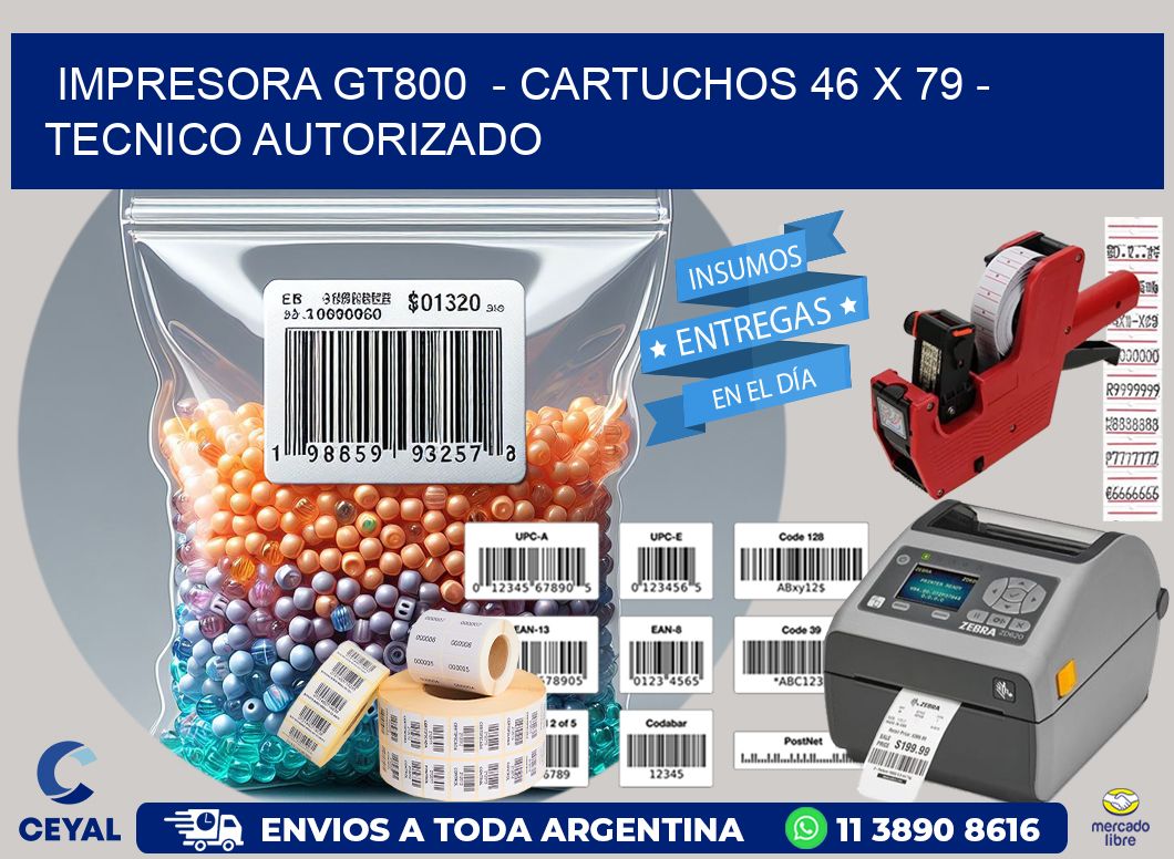 IMPRESORA GT800  – CARTUCHOS 46 x 79 – TECNICO AUTORIZADO