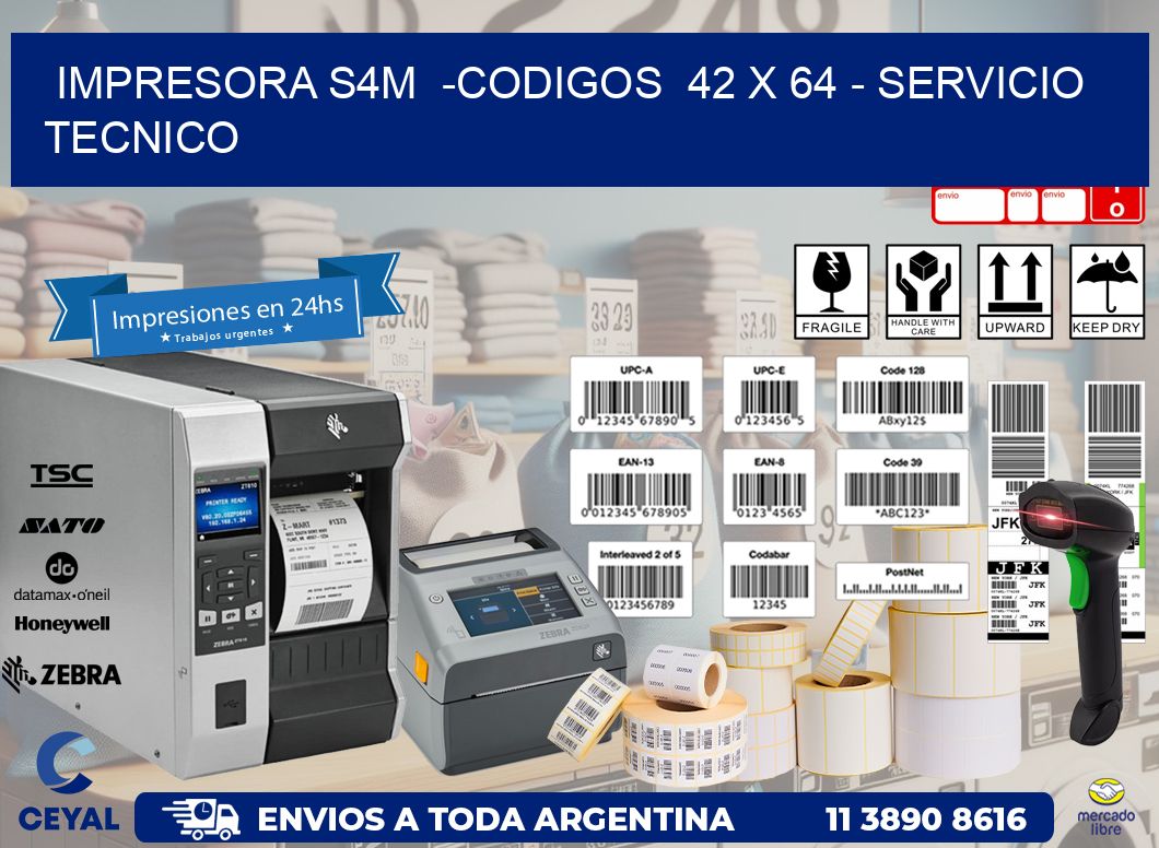 IMPRESORA S4M  -CODIGOS  42 x 64 - SERVICIO TECNICO