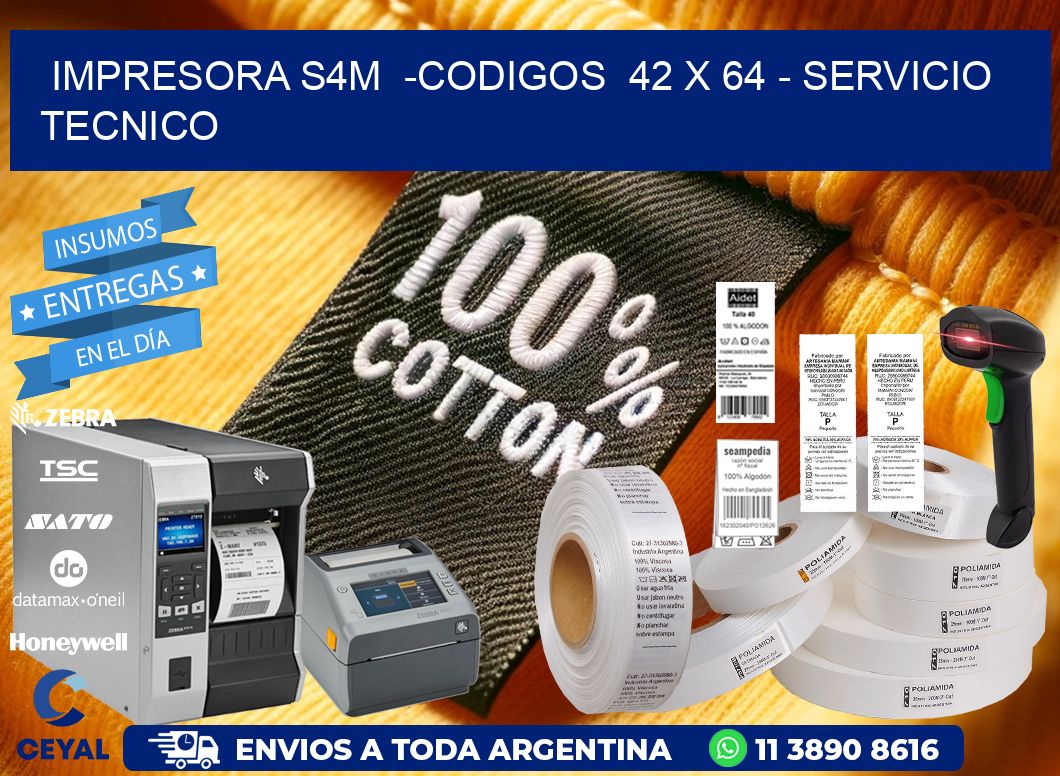 IMPRESORA S4M  -CODIGOS  42 x 64 - SERVICIO TECNICO