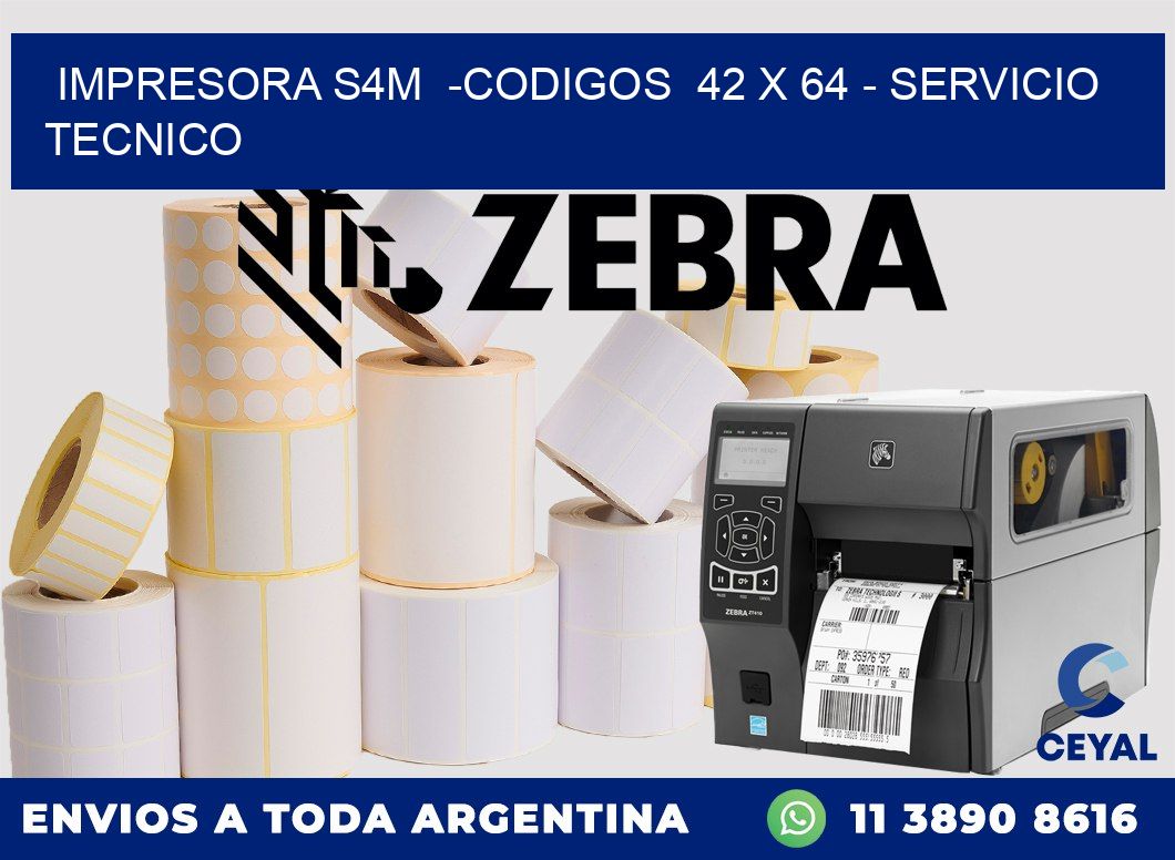 IMPRESORA S4M  -CODIGOS  42 x 64 - SERVICIO TECNICO