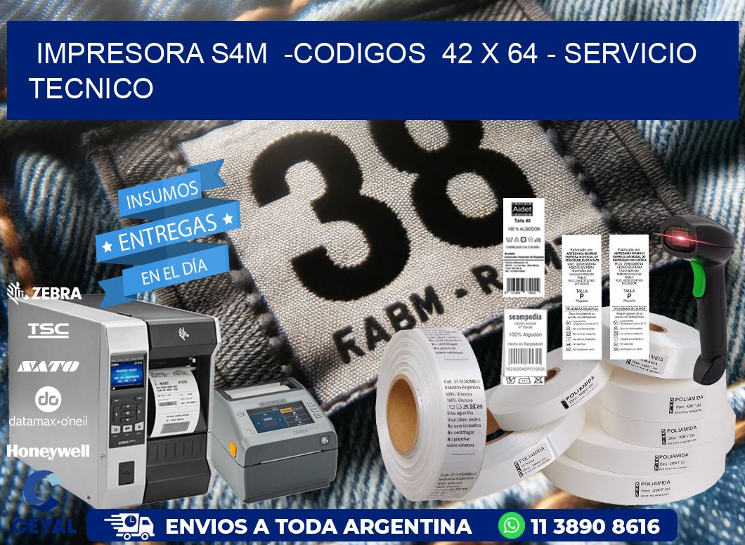 IMPRESORA S4M  -CODIGOS  42 x 64 – SERVICIO TECNICO