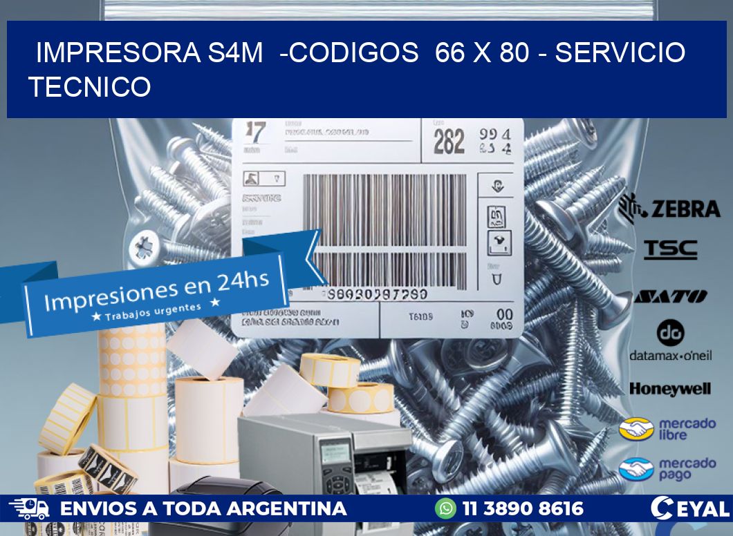 IMPRESORA S4M  -CODIGOS  66 x 80 - SERVICIO TECNICO