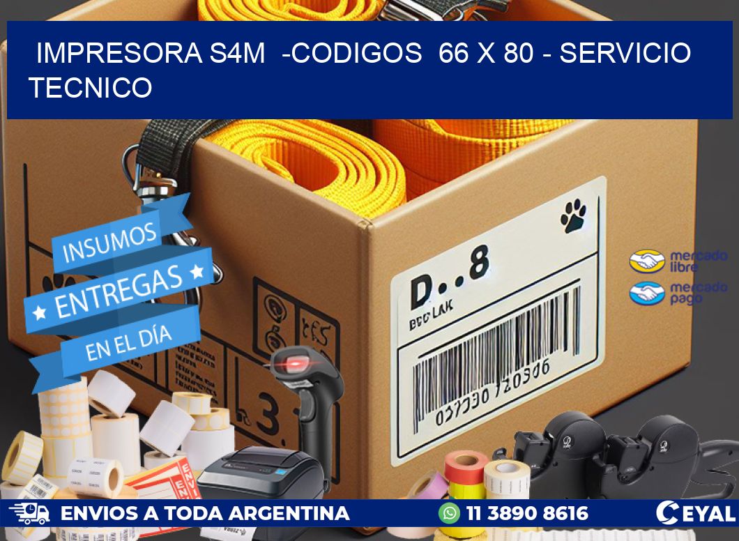 IMPRESORA S4M  -CODIGOS  66 x 80 - SERVICIO TECNICO