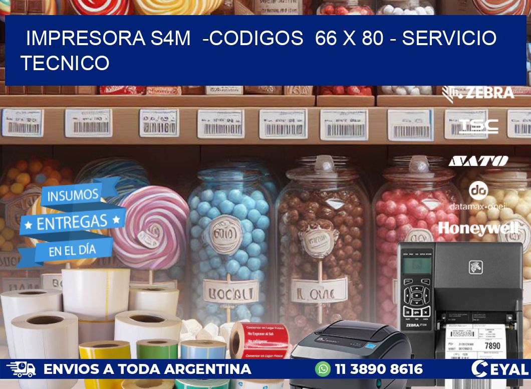 IMPRESORA S4M  -CODIGOS  66 x 80 - SERVICIO TECNICO