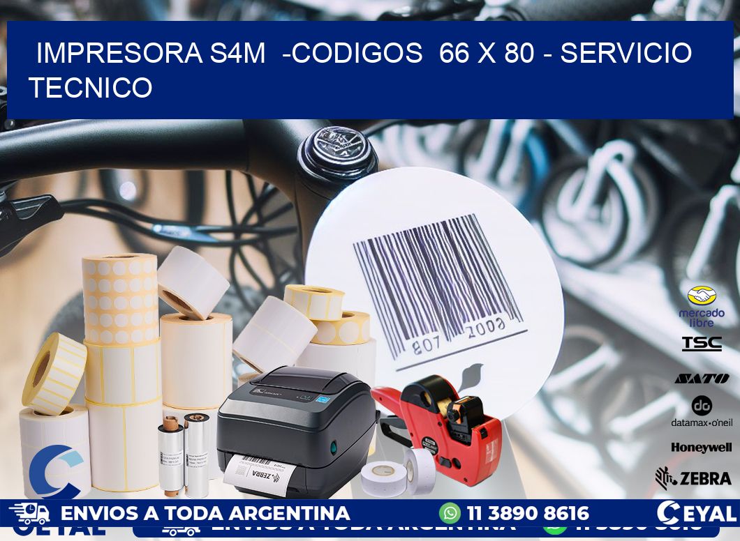 IMPRESORA S4M  -CODIGOS  66 x 80 - SERVICIO TECNICO