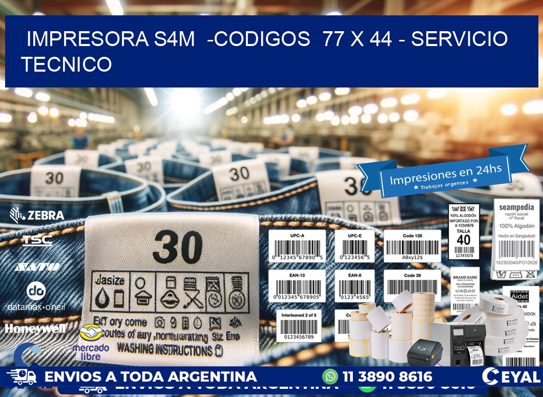 IMPRESORA S4M  -CODIGOS  77 x 44 - SERVICIO TECNICO