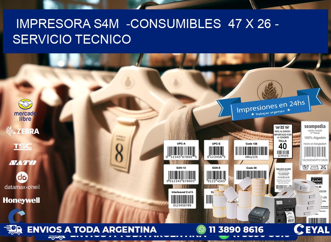 IMPRESORA S4M  -CONSUMIBLES  47 x 26 - SERVICIO TECNICO