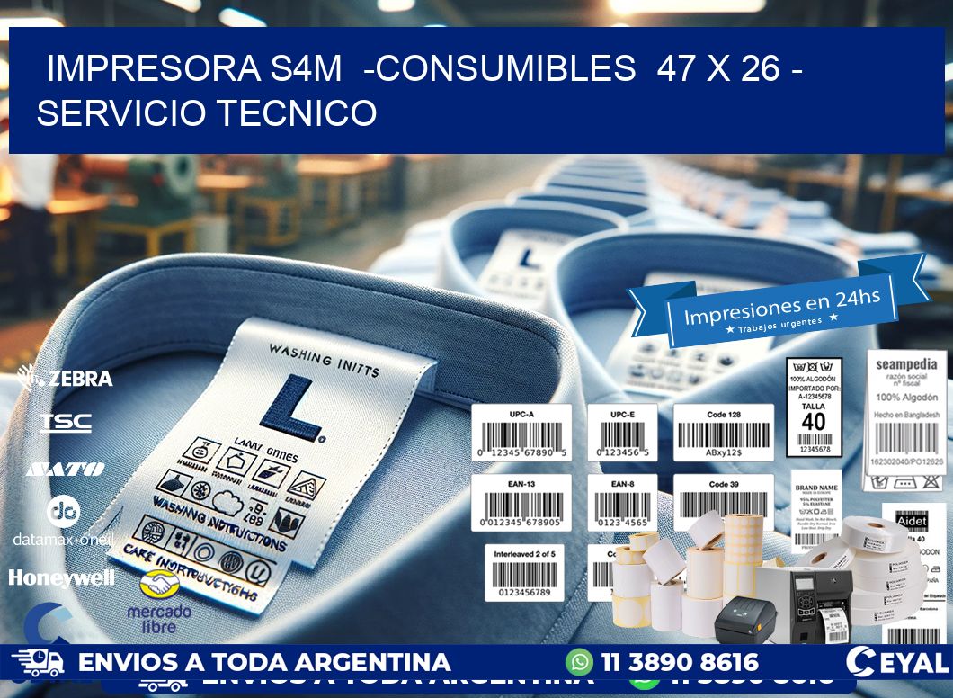 IMPRESORA S4M  -CONSUMIBLES  47 x 26 - SERVICIO TECNICO