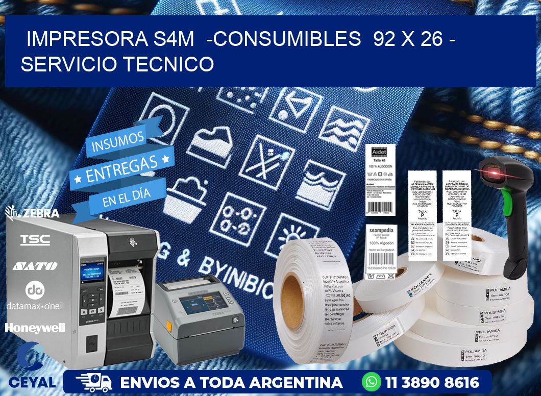 IMPRESORA S4M  -CONSUMIBLES  92 x 26 - SERVICIO TECNICO