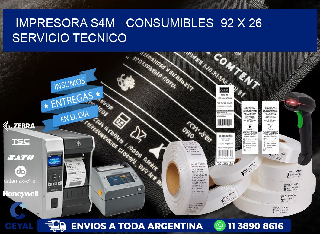 IMPRESORA S4M  -CONSUMIBLES  92 x 26 - SERVICIO TECNICO