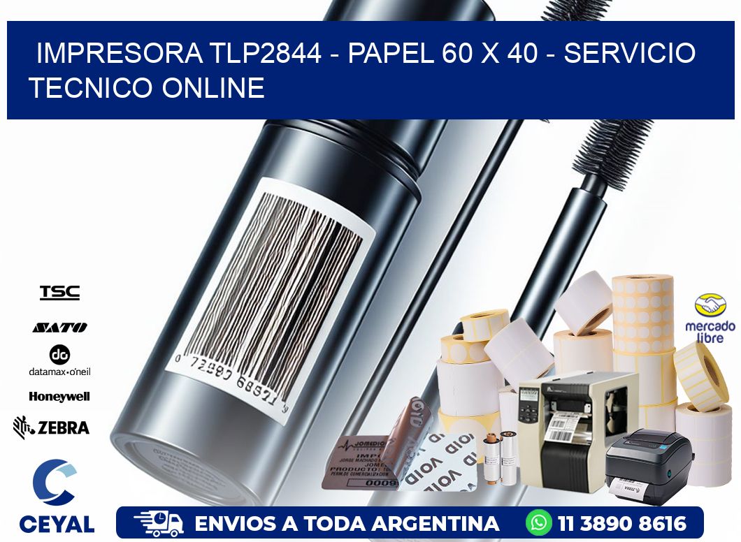 IMPRESORA TLP2844 - PAPEL 60 x 40 - SERVICIO TECNICO ONLINE