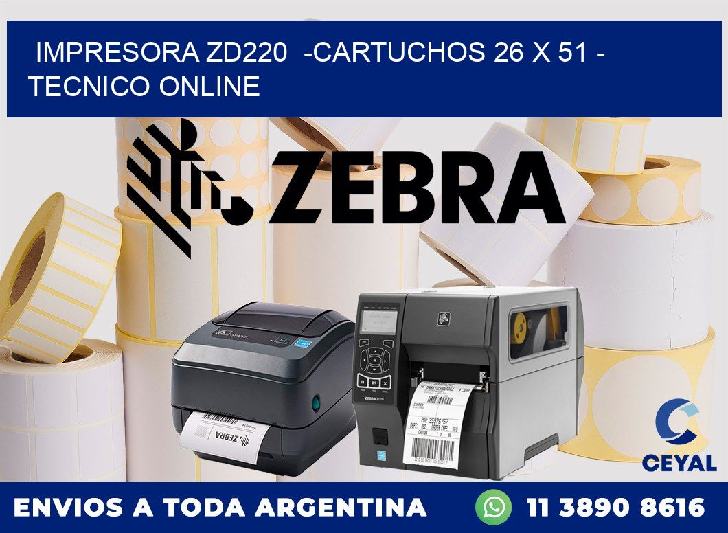 IMPRESORA ZD220  -CARTUCHOS 26 x 51 - TECNICO ONLINE