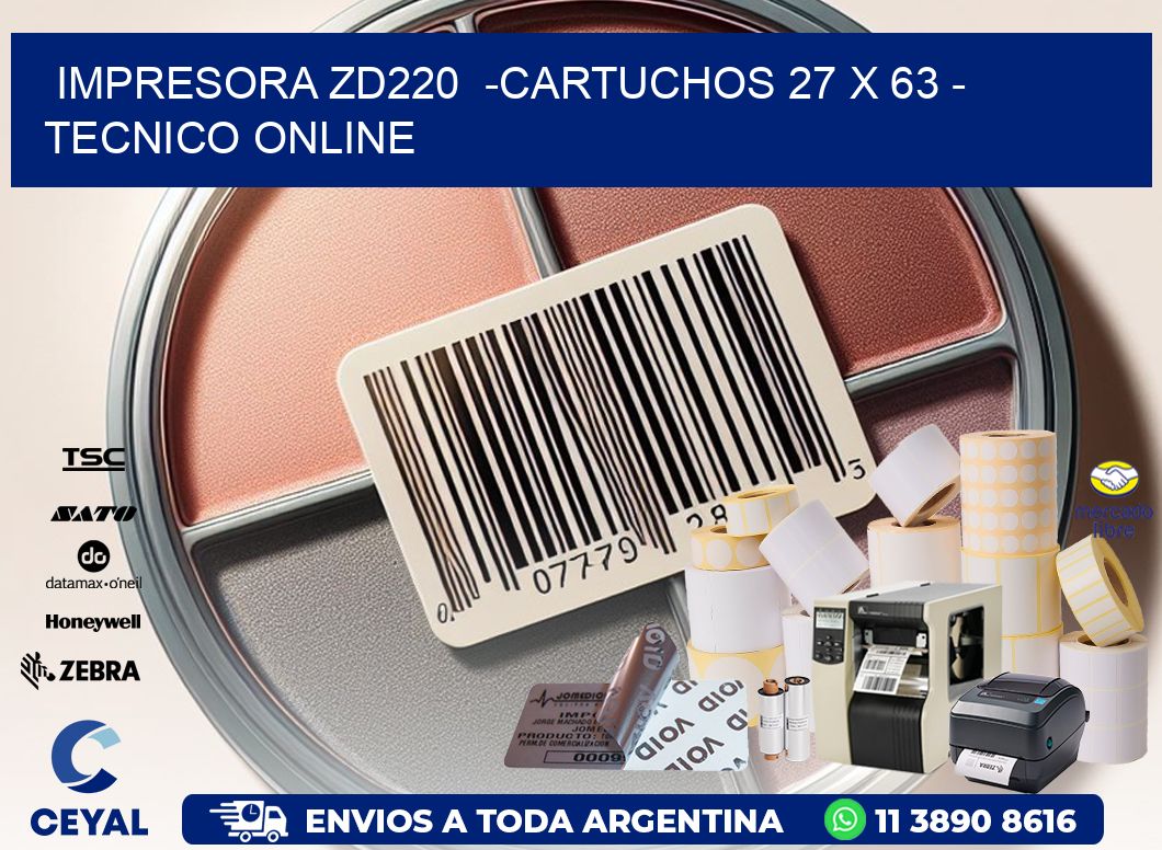 IMPRESORA ZD220  -CARTUCHOS 27 x 63 - TECNICO ONLINE