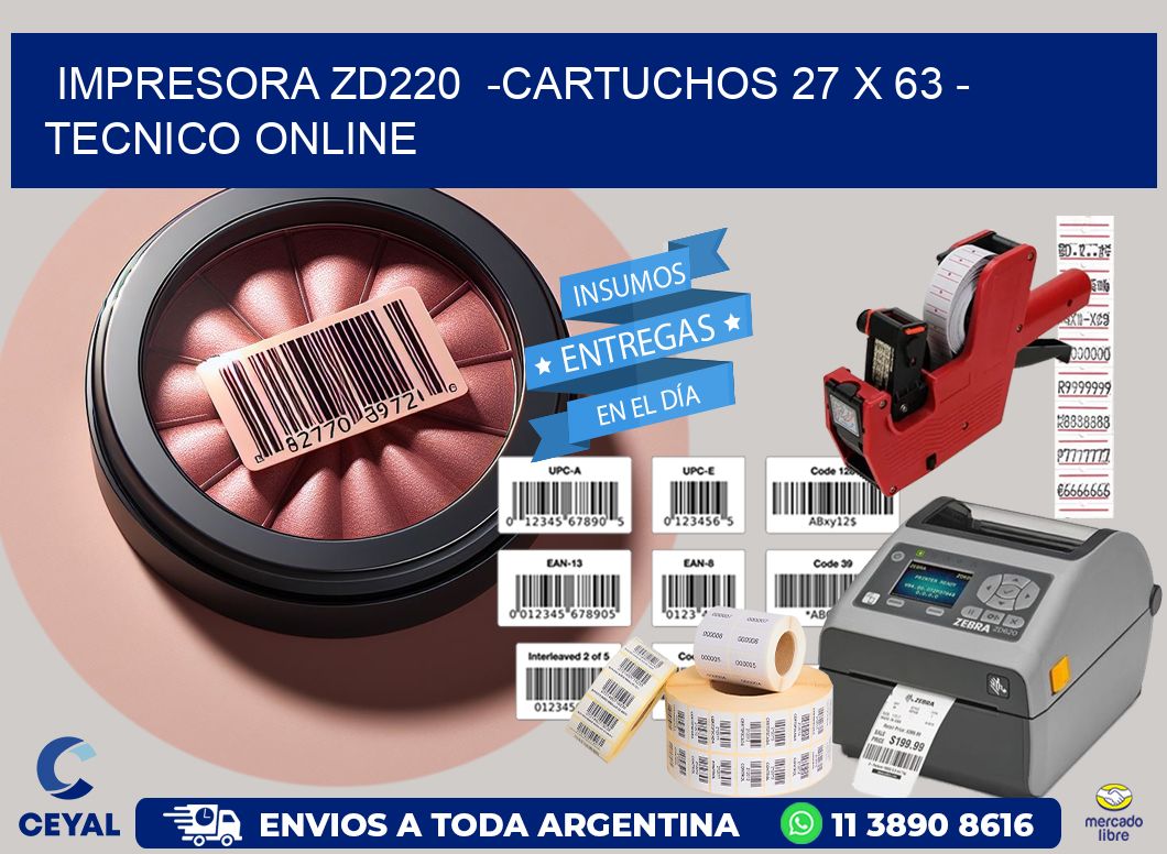 IMPRESORA ZD220  -CARTUCHOS 27 x 63 - TECNICO ONLINE