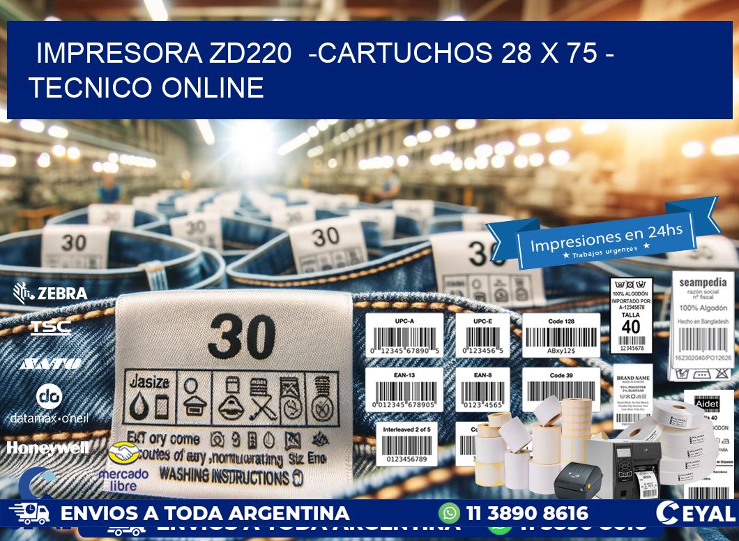 IMPRESORA ZD220  -CARTUCHOS 28 x 75 - TECNICO ONLINE