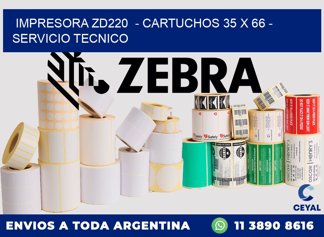 IMPRESORA ZD220  - CARTUCHOS 35 x 66 - SERVICIO TECNICO