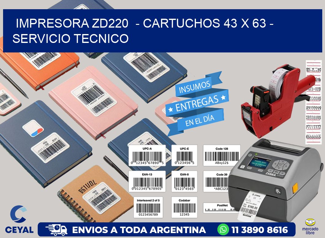 IMPRESORA ZD220  - CARTUCHOS 43 x 63 - SERVICIO TECNICO