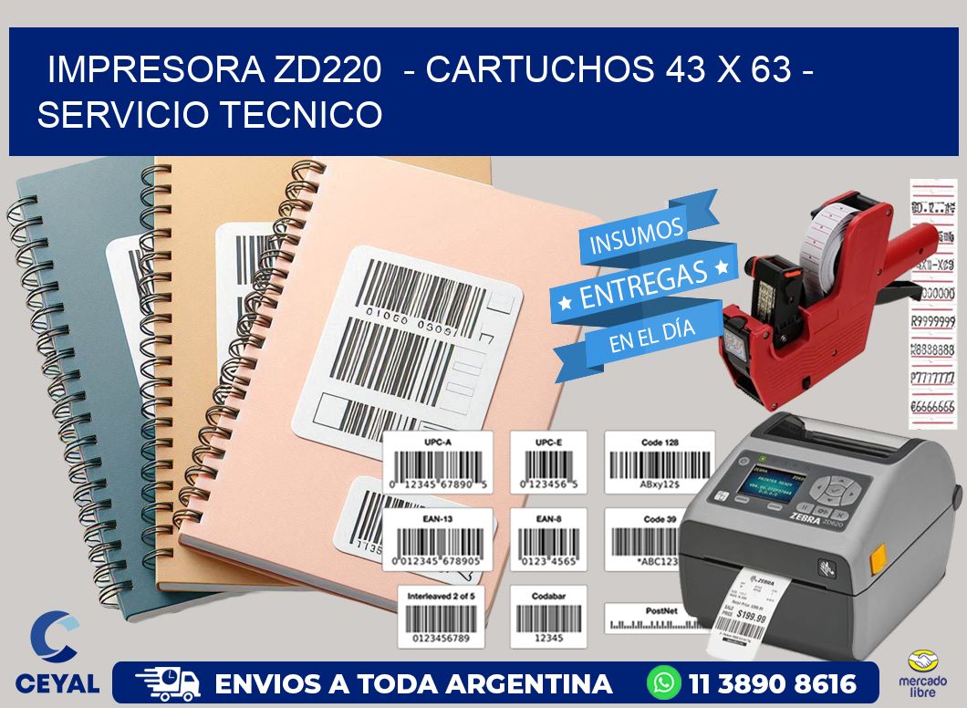 IMPRESORA ZD220  – CARTUCHOS 43 x 63 – SERVICIO TECNICO