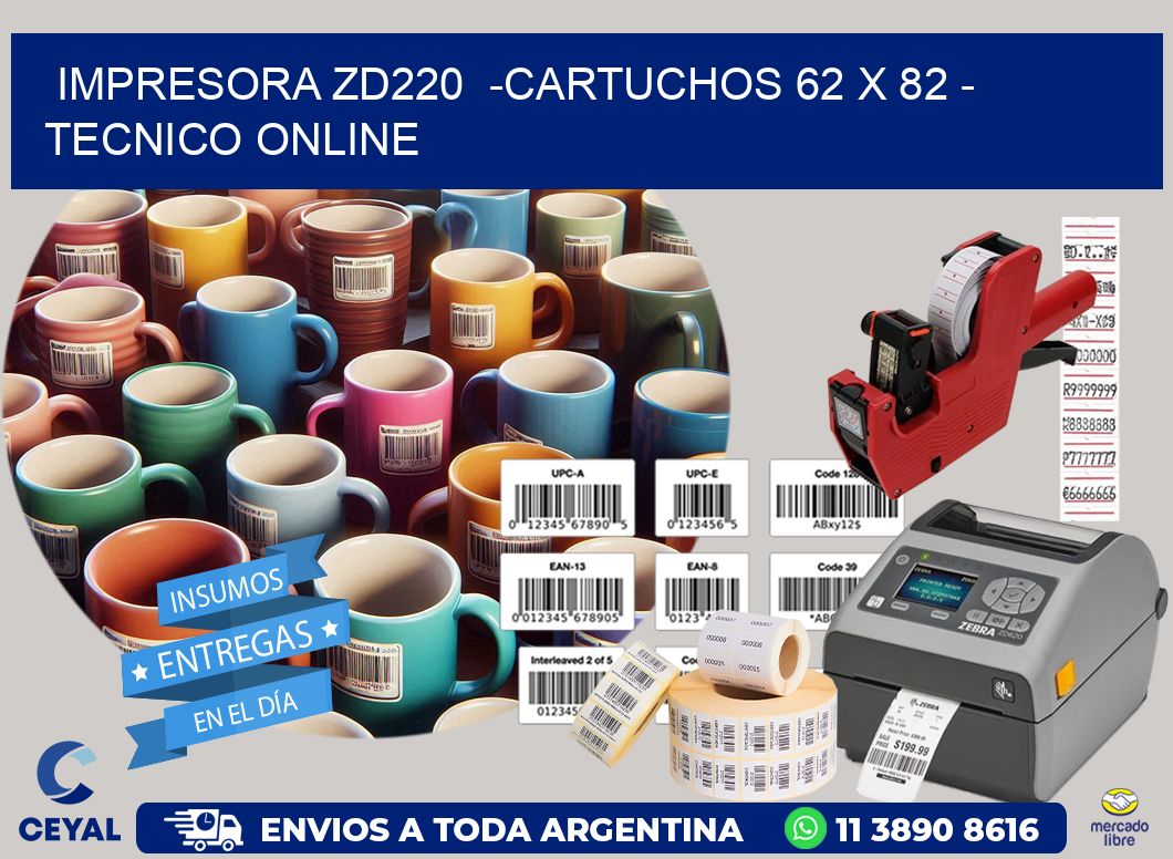 IMPRESORA ZD220  -CARTUCHOS 62 x 82 – TECNICO ONLINE
