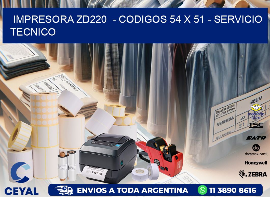 IMPRESORA ZD220  - CODIGOS 54 x 51 - SERVICIO TECNICO