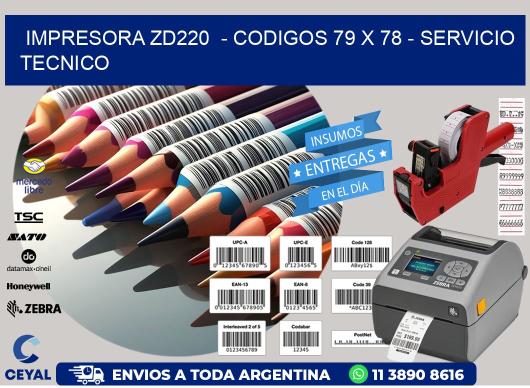 IMPRESORA ZD220  - CODIGOS 79 x 78 - SERVICIO TECNICO