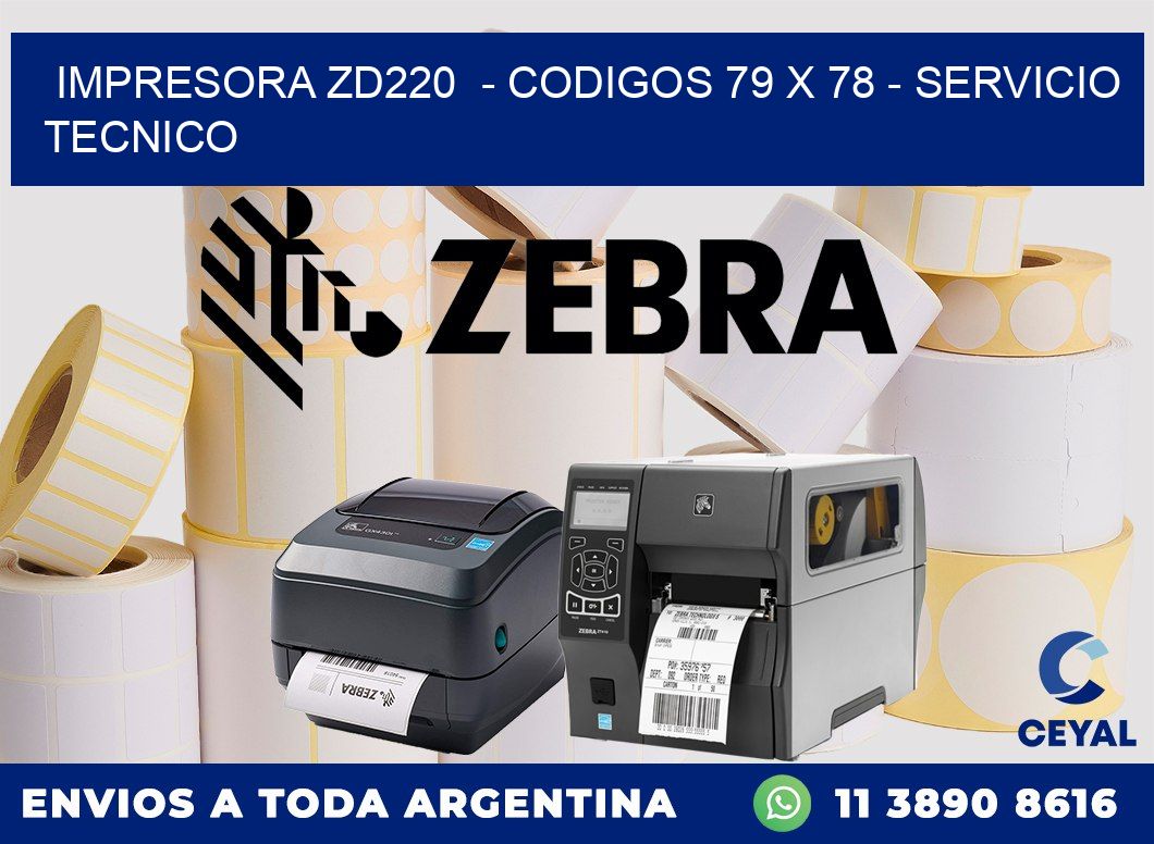 IMPRESORA ZD220  - CODIGOS 79 x 78 - SERVICIO TECNICO