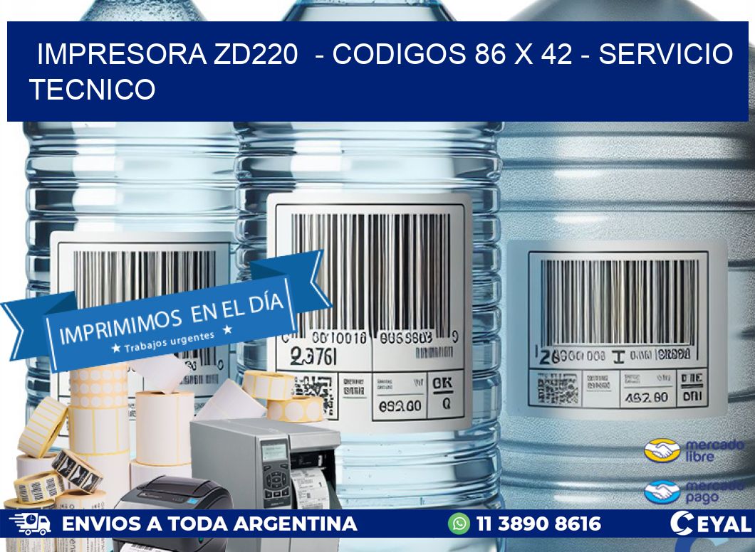 IMPRESORA ZD220  - CODIGOS 86 x 42 - SERVICIO TECNICO