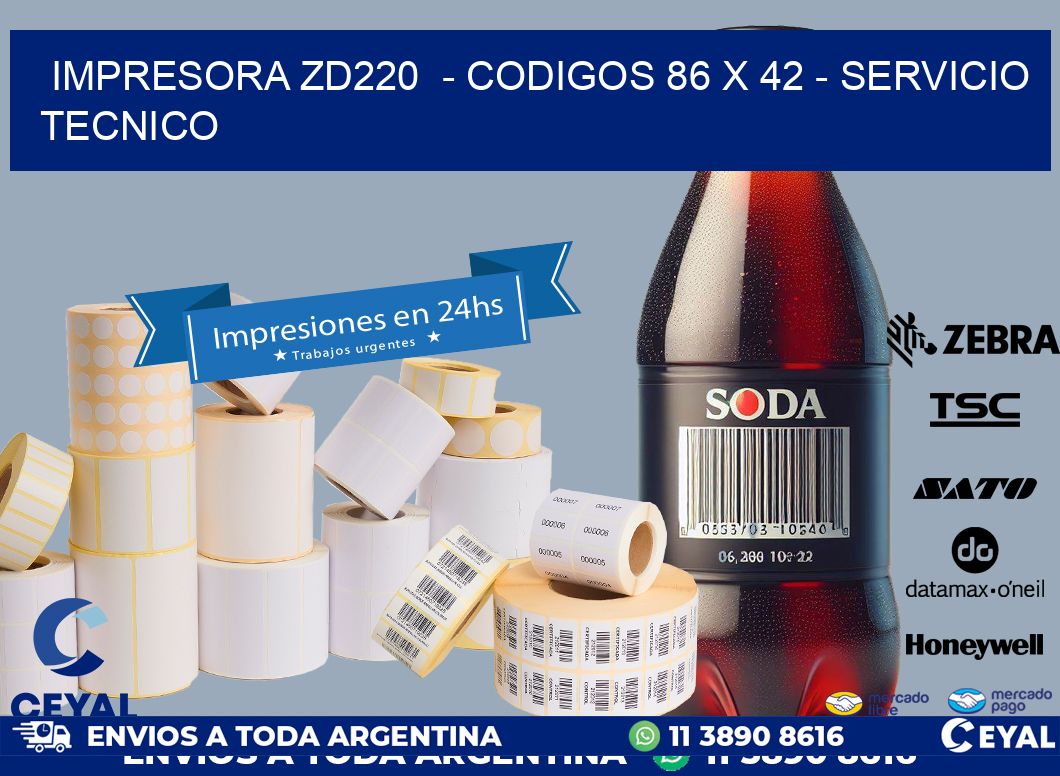 IMPRESORA ZD220  - CODIGOS 86 x 42 - SERVICIO TECNICO