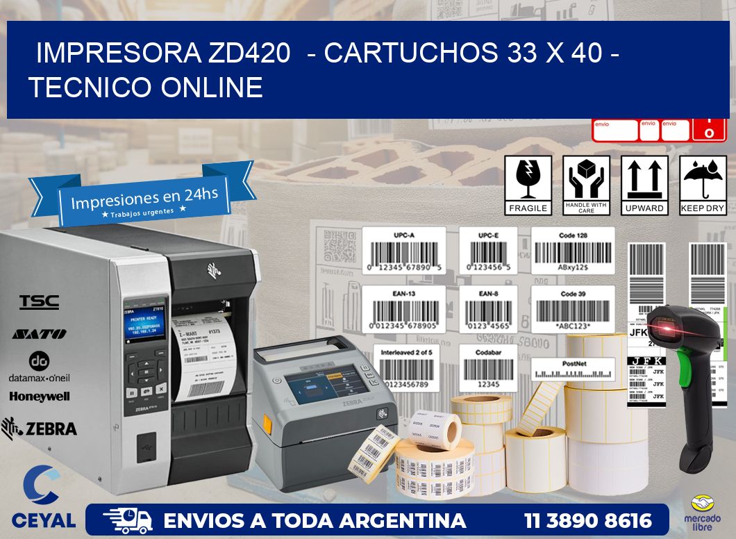 IMPRESORA ZD420  - CARTUCHOS 33 x 40 - TECNICO ONLINE