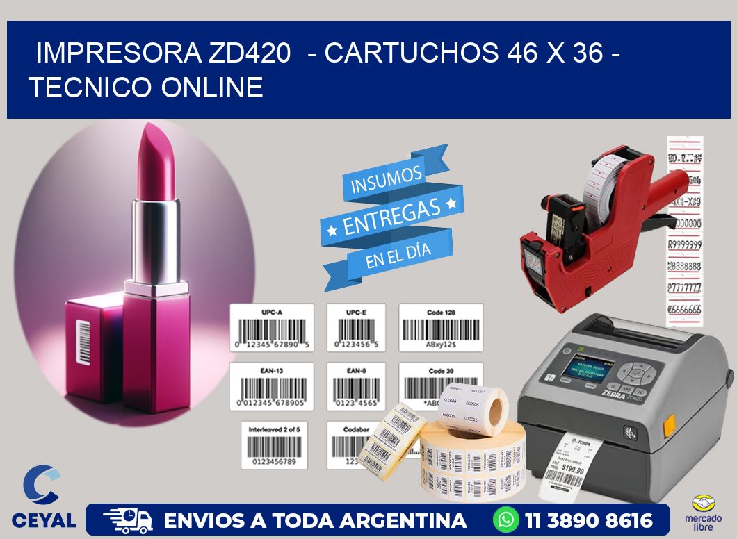 IMPRESORA ZD420  - CARTUCHOS 46 x 36 - TECNICO ONLINE