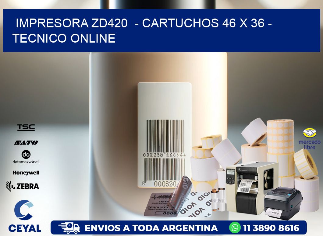 IMPRESORA ZD420  – CARTUCHOS 46 x 36 – TECNICO ONLINE