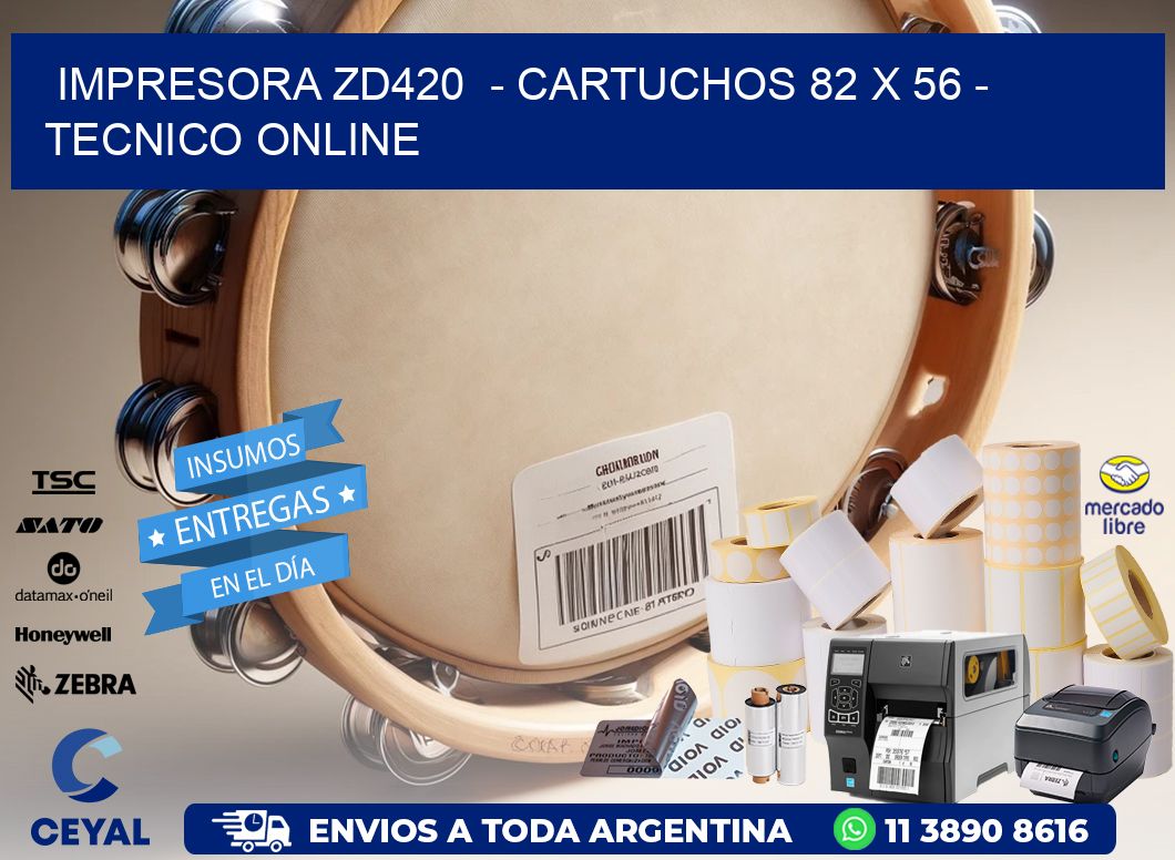 IMPRESORA ZD420  - CARTUCHOS 82 x 56 - TECNICO ONLINE