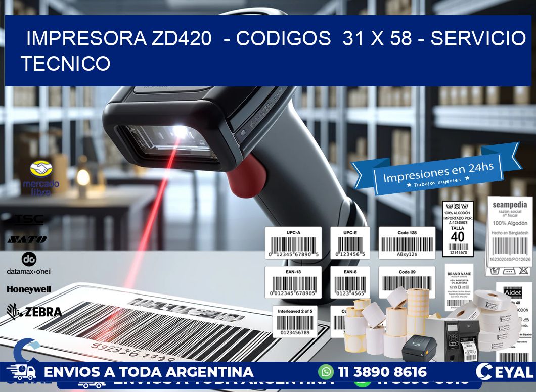 IMPRESORA ZD420  - CODIGOS  31 x 58 - SERVICIO TECNICO