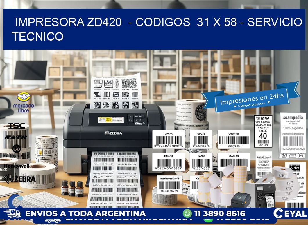 IMPRESORA ZD420  - CODIGOS  31 x 58 - SERVICIO TECNICO
