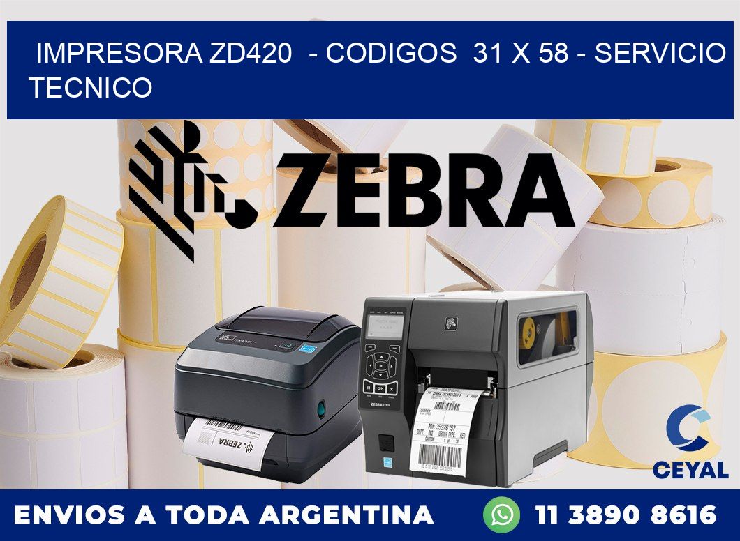 IMPRESORA ZD420  - CODIGOS  31 x 58 - SERVICIO TECNICO