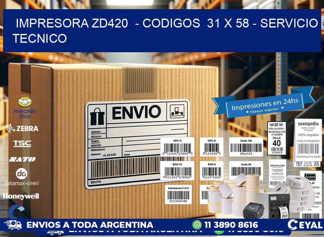 IMPRESORA ZD420  – CODIGOS  31 x 58 – SERVICIO TECNICO