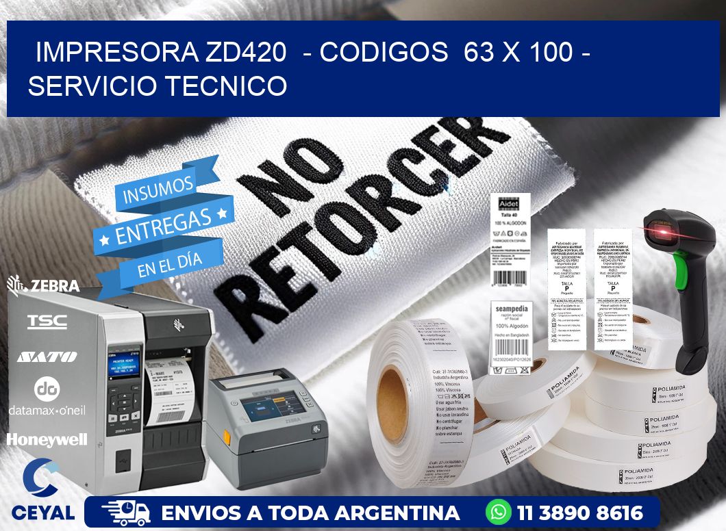 IMPRESORA ZD420  - CODIGOS  63 x 100 - SERVICIO TECNICO