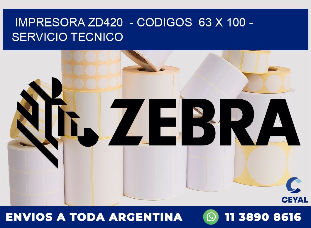 IMPRESORA ZD420  - CODIGOS  63 x 100 - SERVICIO TECNICO