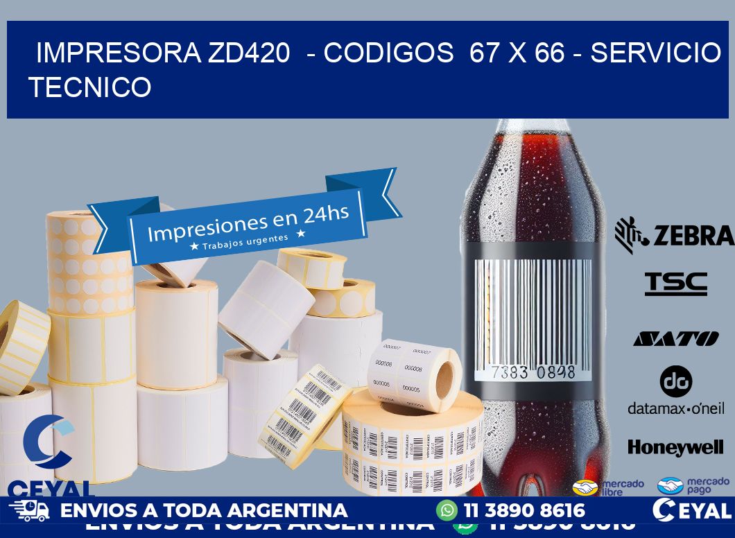 IMPRESORA ZD420  - CODIGOS  67 x 66 - SERVICIO TECNICO