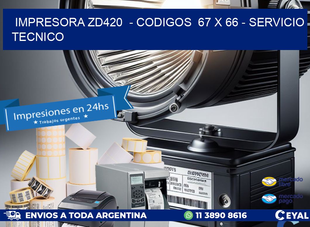 IMPRESORA ZD420  - CODIGOS  67 x 66 - SERVICIO TECNICO
