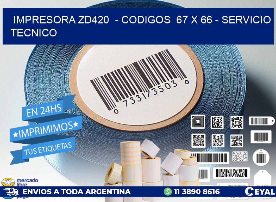 IMPRESORA ZD420  - CODIGOS  67 x 66 - SERVICIO TECNICO