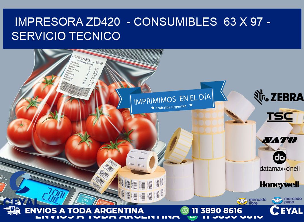 IMPRESORA ZD420  - CONSUMIBLES  63 x 97 - SERVICIO TECNICO