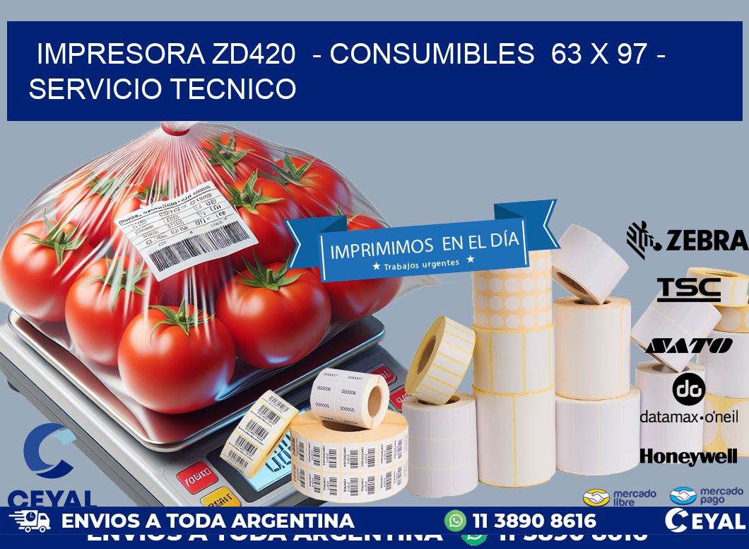 IMPRESORA ZD420  - CONSUMIBLES  63 x 97 - SERVICIO TECNICO