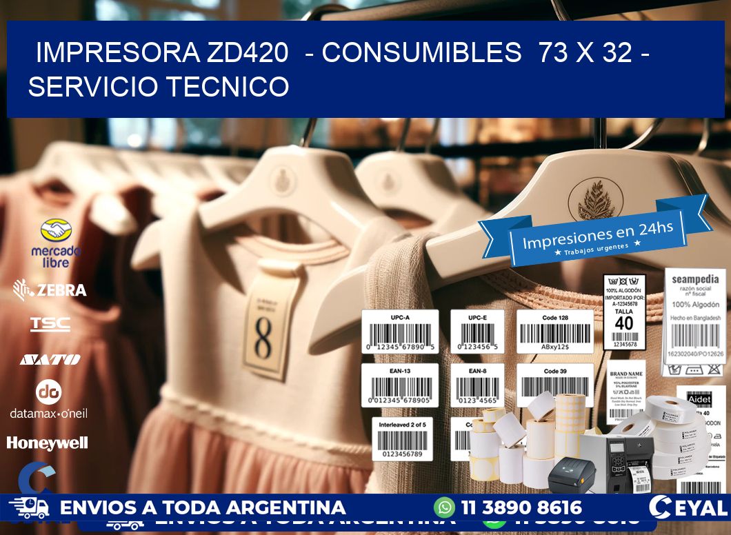 IMPRESORA ZD420  – CONSUMIBLES  73 x 32 – SERVICIO TECNICO