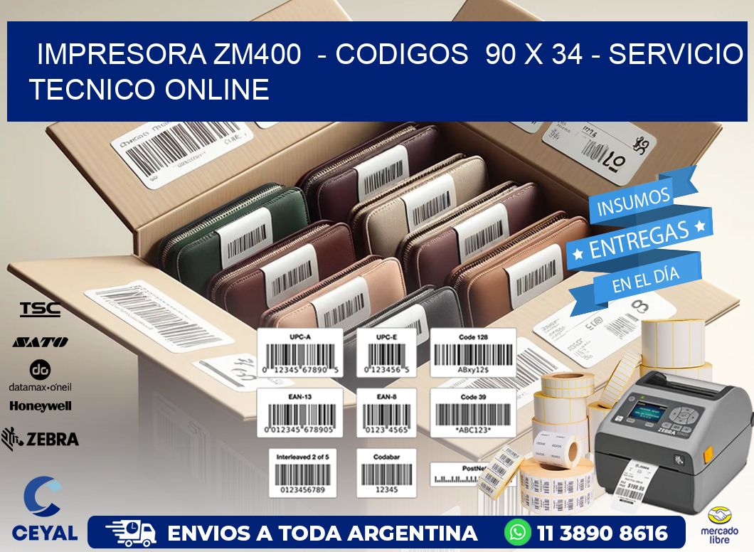IMPRESORA ZM400  - CODIGOS  90 x 34 - SERVICIO TECNICO ONLINE
