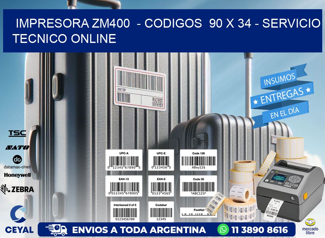 IMPRESORA ZM400  - CODIGOS  90 x 34 - SERVICIO TECNICO ONLINE