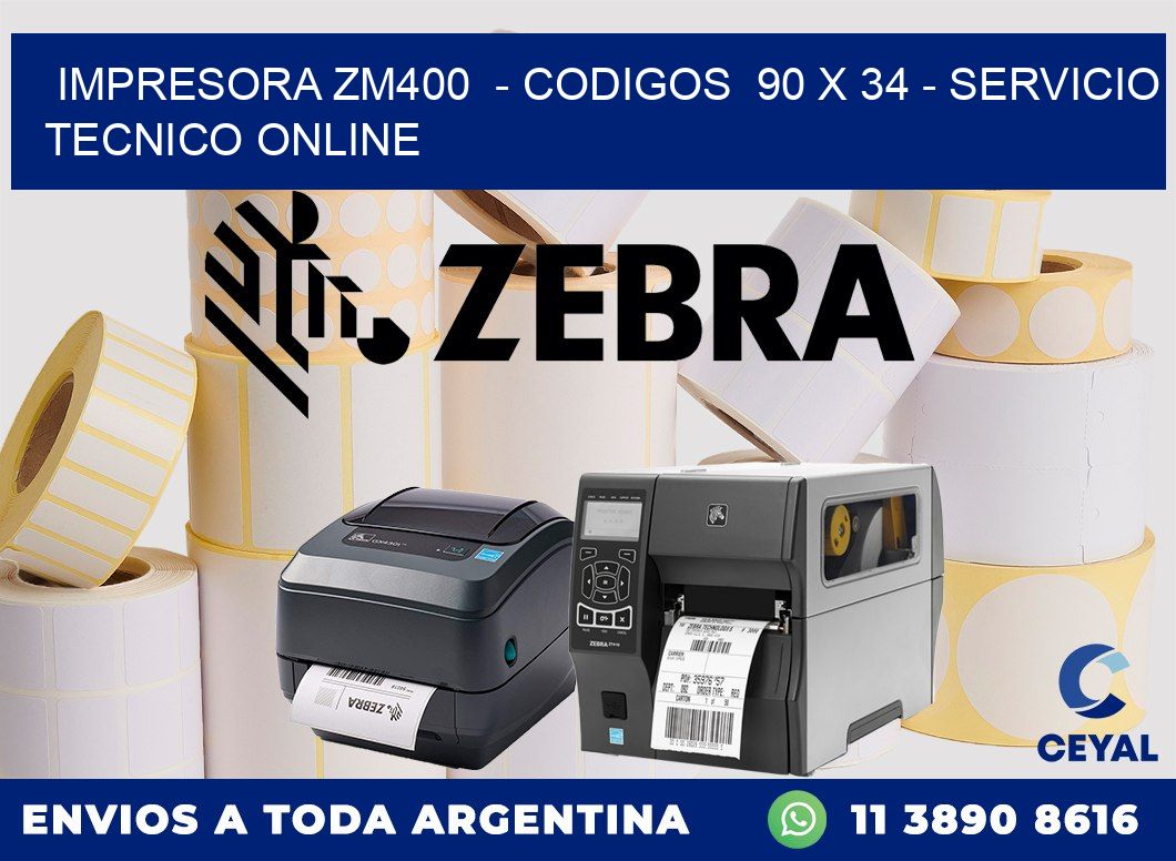 IMPRESORA ZM400  - CODIGOS  90 x 34 - SERVICIO TECNICO ONLINE