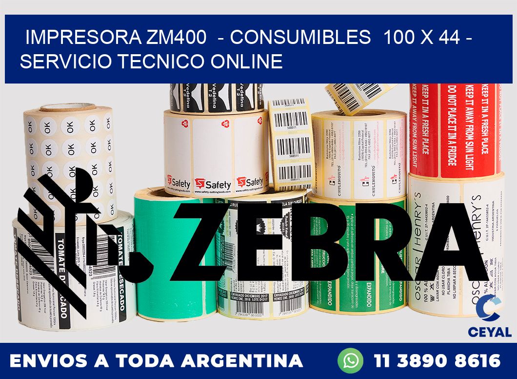 IMPRESORA ZM400  - CONSUMIBLES  100 x 44 - SERVICIO TECNICO ONLINE