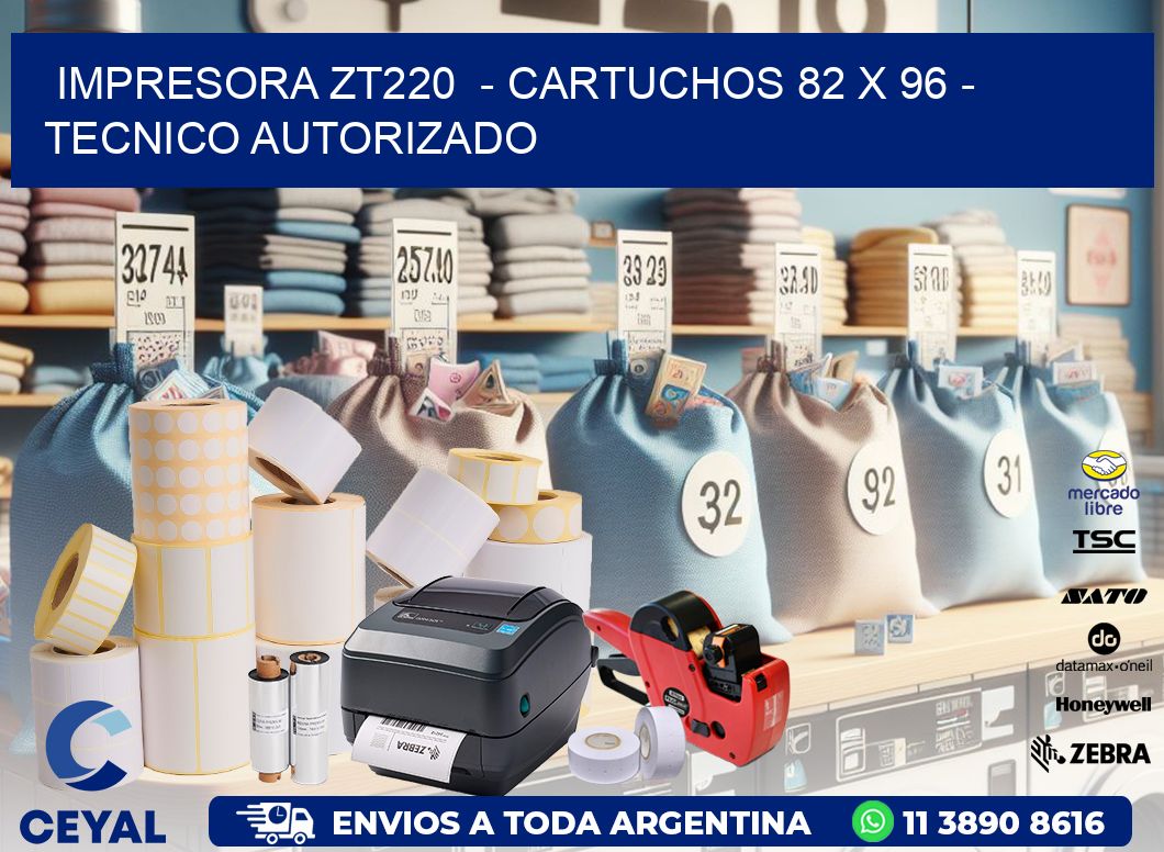 IMPRESORA ZT220  – CARTUCHOS 82 x 96 – TECNICO AUTORIZADO