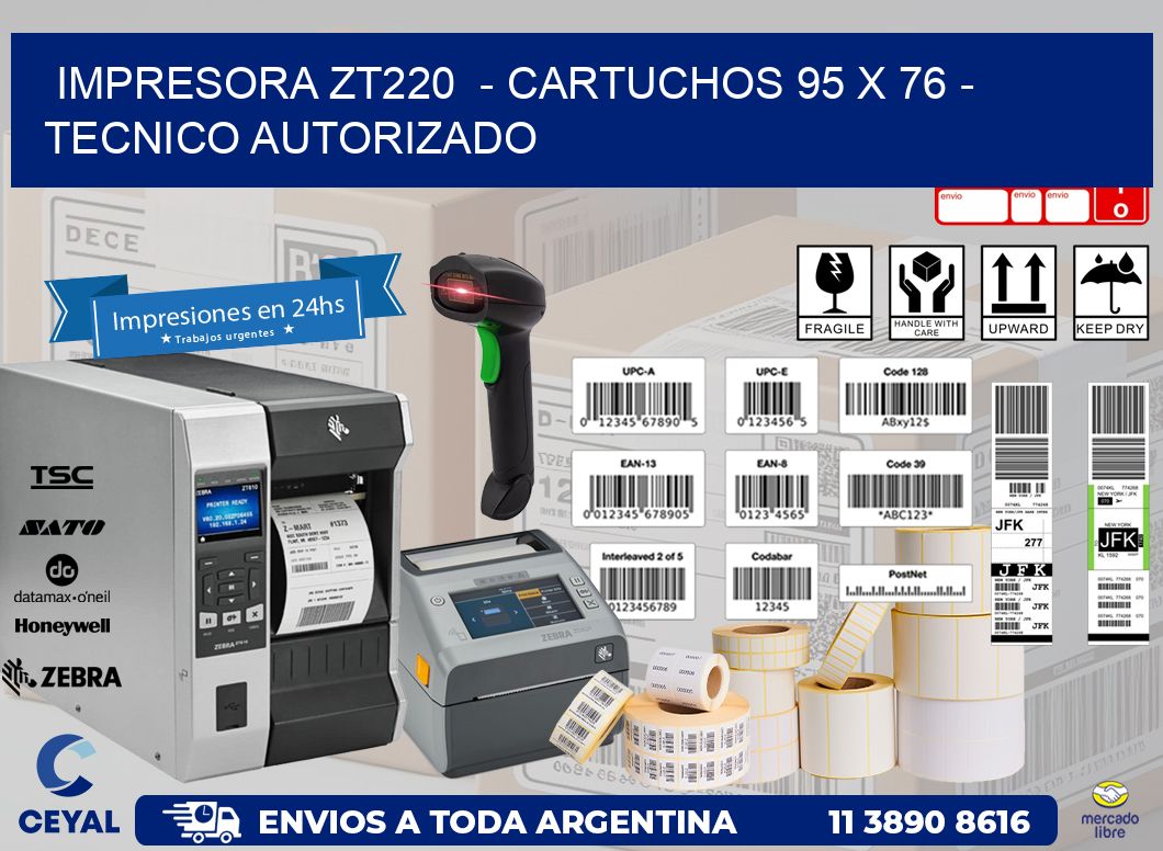 IMPRESORA ZT220  - CARTUCHOS 95 x 76 - TECNICO AUTORIZADO
